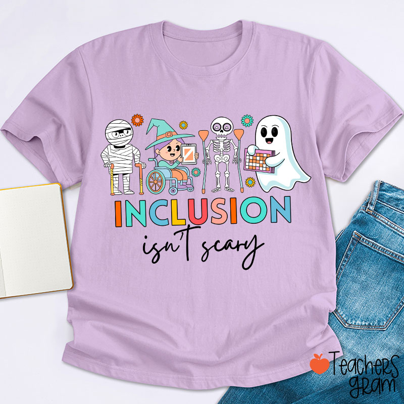 Inclusion Isn't Scary Teacher T-Shirt