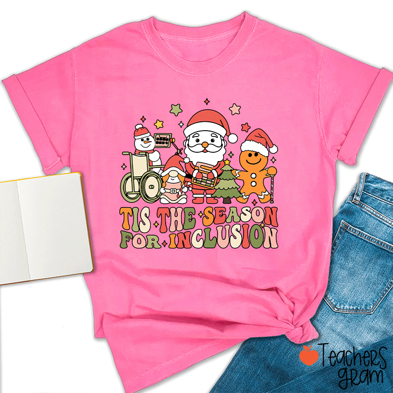 Tis The Season For Inclusion Teacher T-shirt