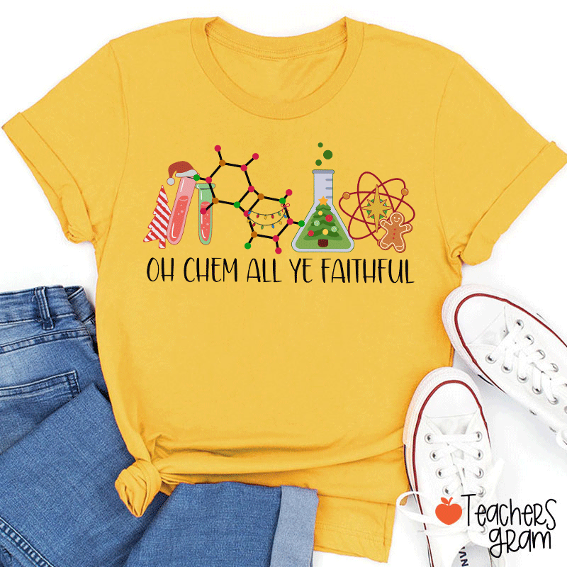 Oh Chem All Ye Faithful Teacher T-Shirt