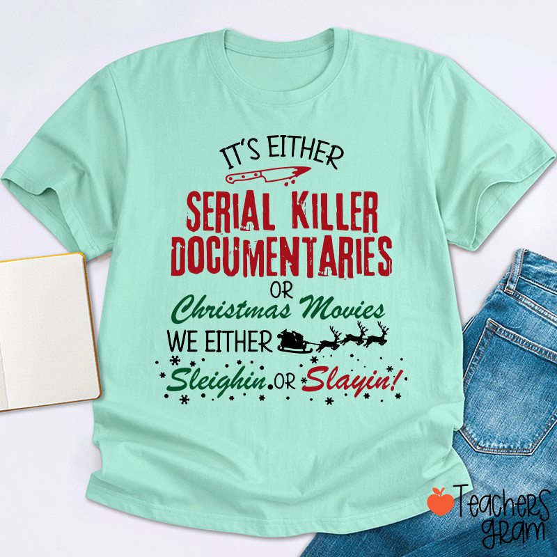 It's Either Serial Killer Documentaries Teacher T-Shirt