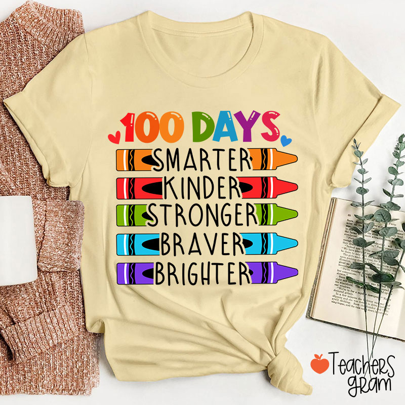 100 Days Smarter Kinder Stronger Braver Brighter Teacher T-Shirt