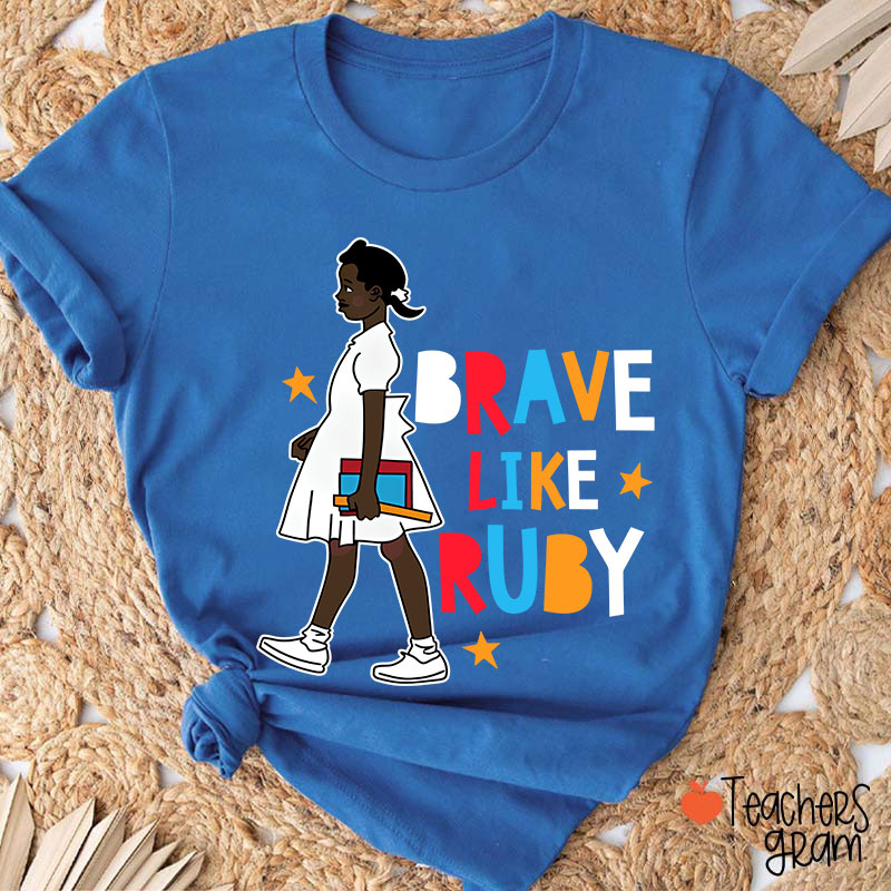Brave Like Ruby Teacher T-Shirt