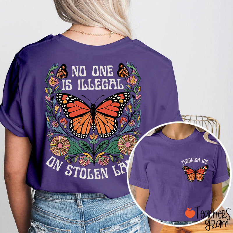 No One Is Illegal On Stolen Land Teacher Two Sided T-Shirt