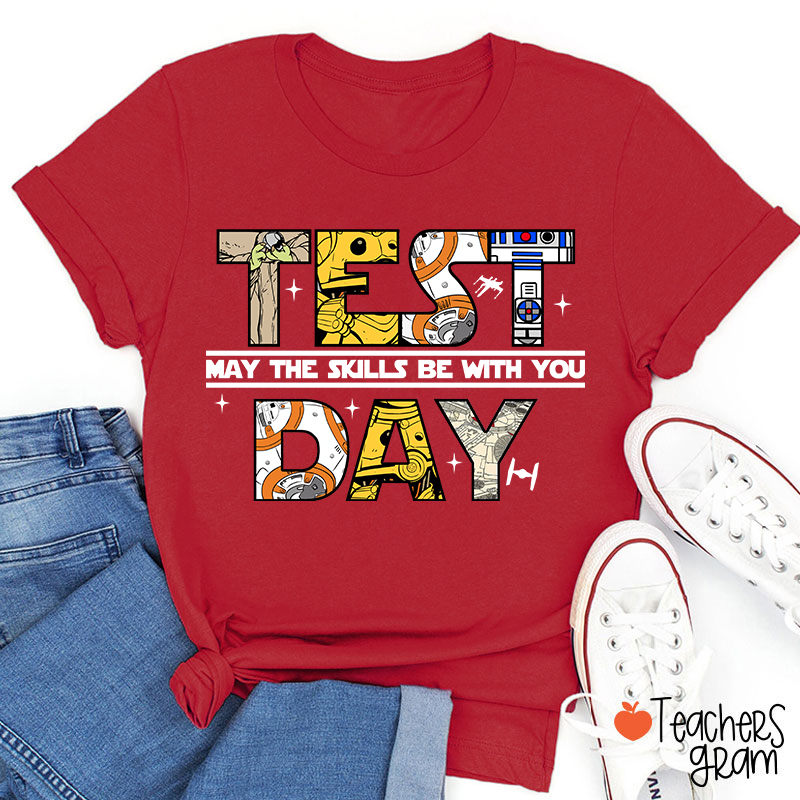 Test Day May The Skills Be With You Teacher T-Shirt