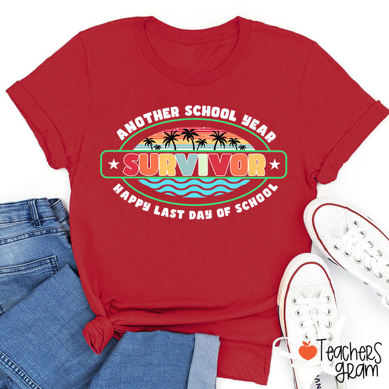 Another School Year Survivor Happy Last Day Of School Teacher T-Shirt