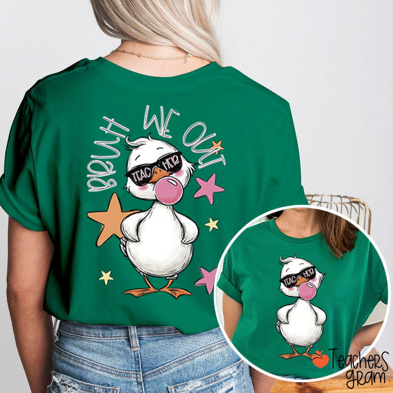 Bruh We Out Duck Teacher Two Sided T-Shirt