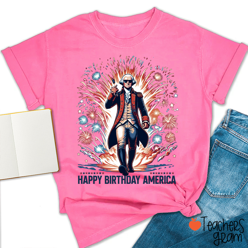 Happy Birthday America Teacher T-Shirt