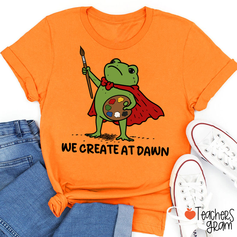 We Create At Dawn Super Frog Artist Teacher T-Shirt