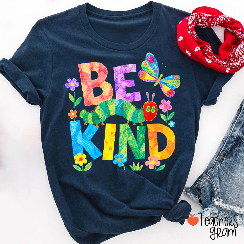 Be Kind Colorful Caterpillar Butterfly Floral Graphic Teacher T-Shirt