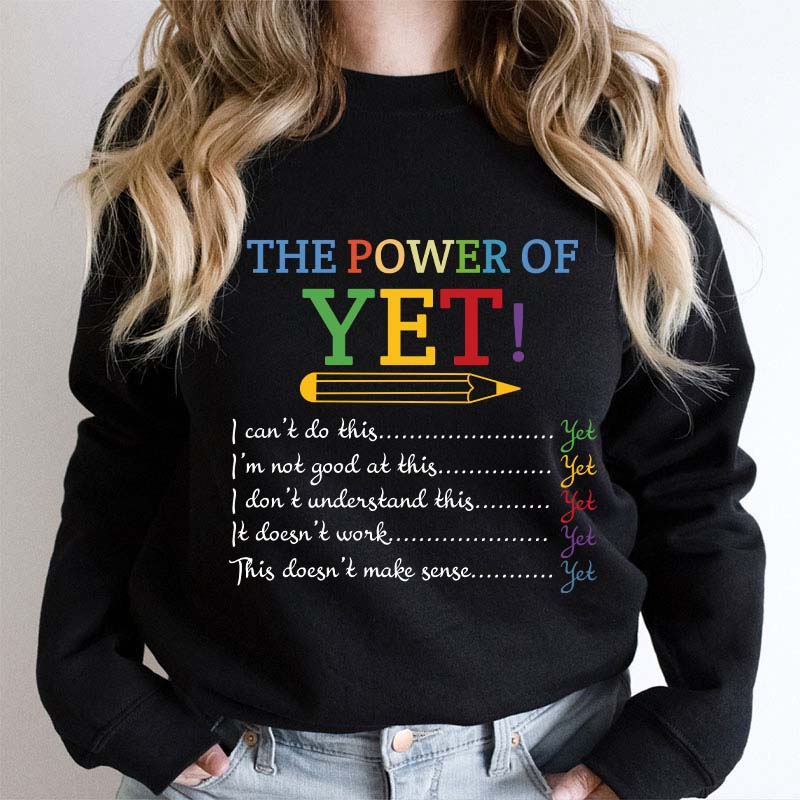 The Power of Yet Teacher Sweatshirt