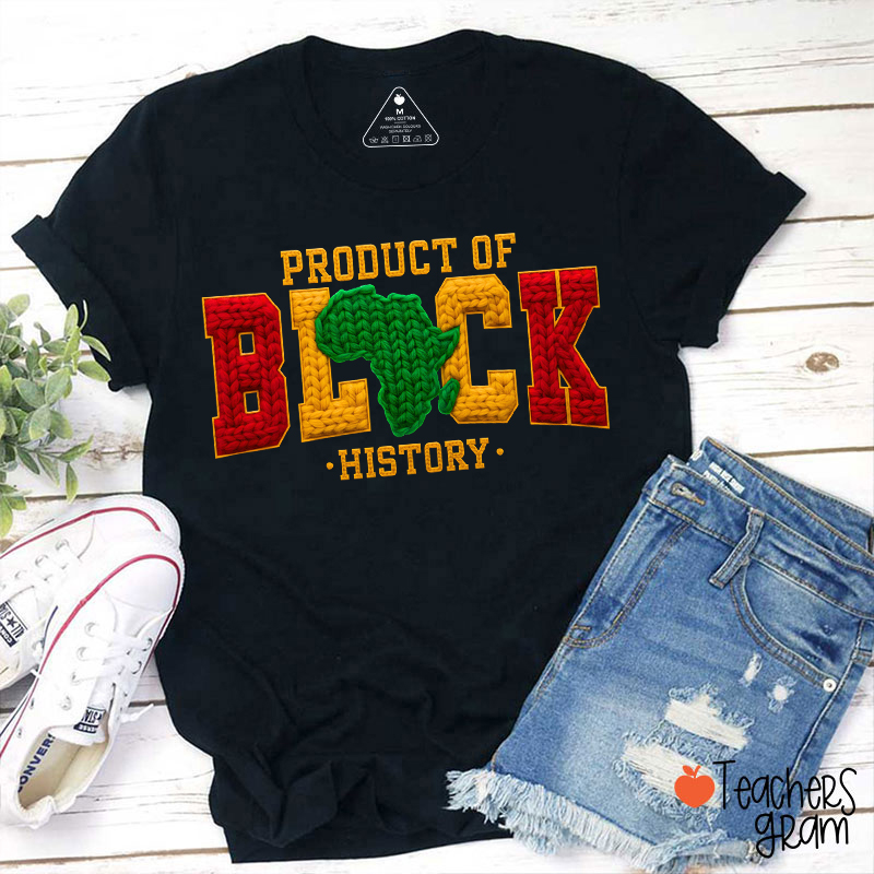 Faux Yarn Product Of Black History Teacher T-Shirt