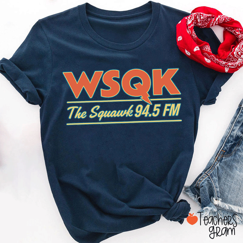 WSQK The Squawk 94.5 FM Teacher T-shirt