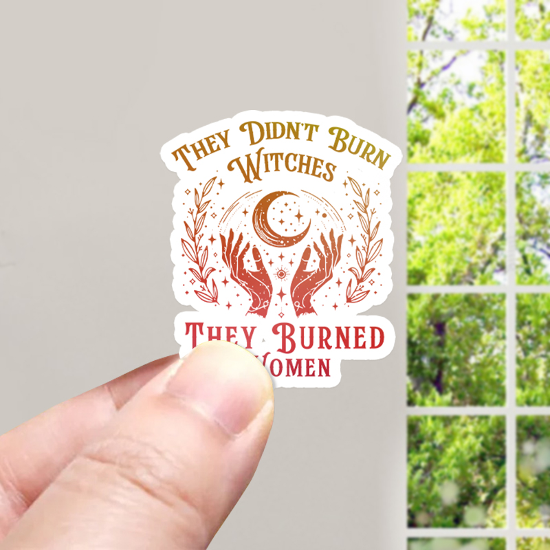 They Didn't Burn Witches They Burned Women Teacher Stickers