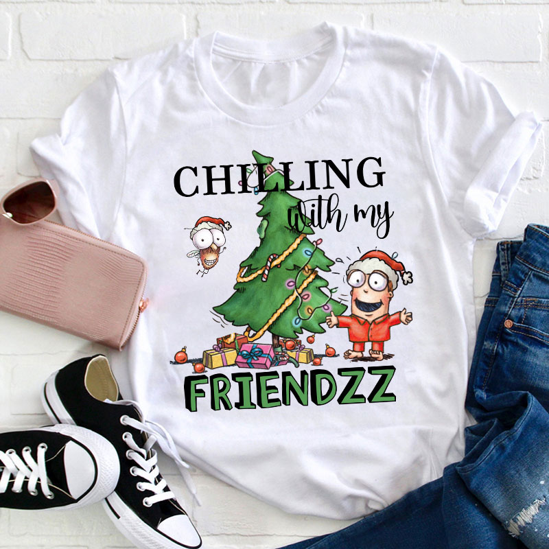 Chilling With My Friendzz Teacher T-Shirt