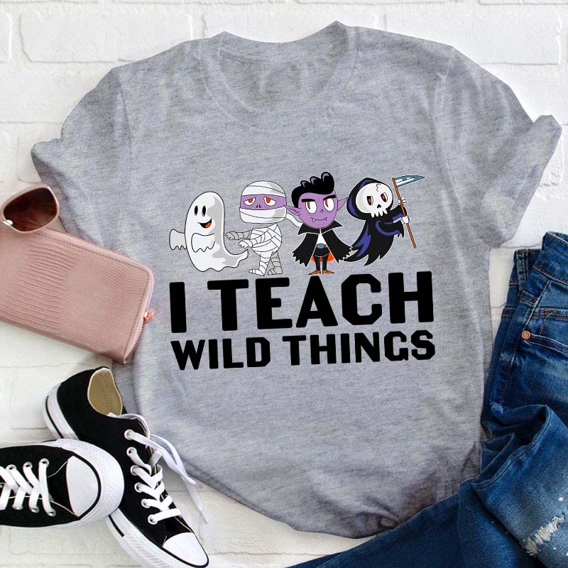 I Teach Wild Things Teacher T-Shirt
