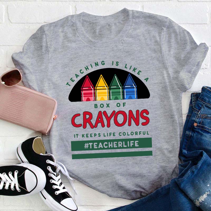 Teaching Is Like A Box Of Crayons Teacher T-Shirt