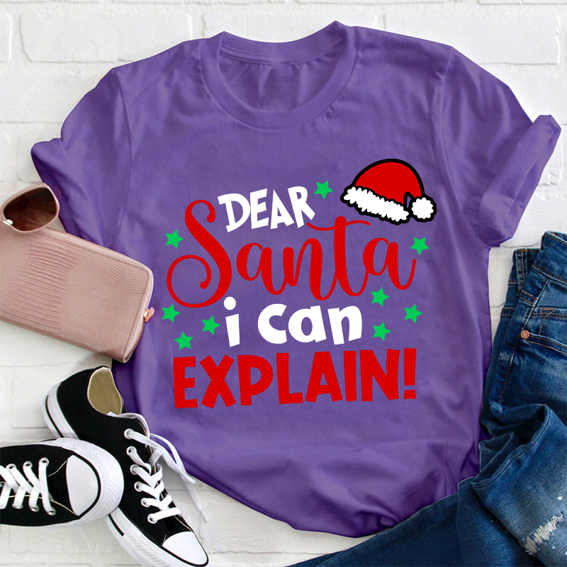 Dear Santa I Can Explain Teacher T-Shirt