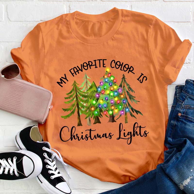 My Favorite Color Is Christmas Lights Teacher T-Shirt