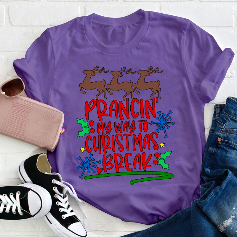 Prancing My Way To Christmas Break Teacher T-Shirt