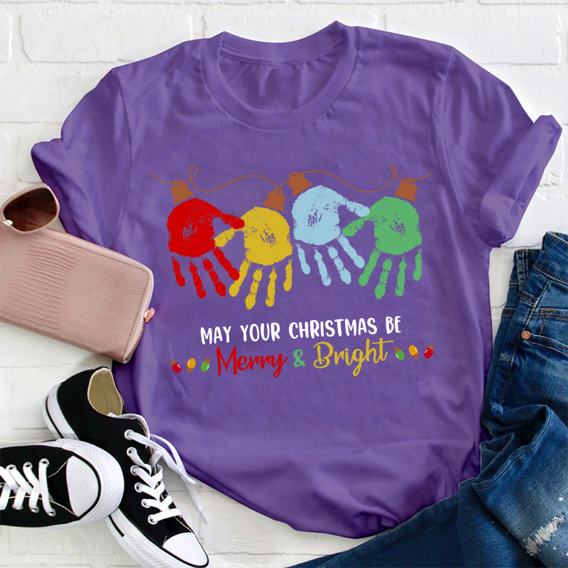 May Your Christmas Be Merry And Bright Teacher T-Shirt