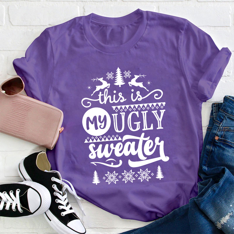 This Is My Ugly Sweater Teacher T-Shirt