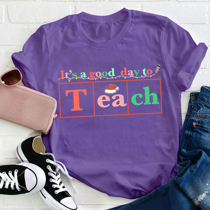 It's A Good Day To Teach Teacher T-Shirt