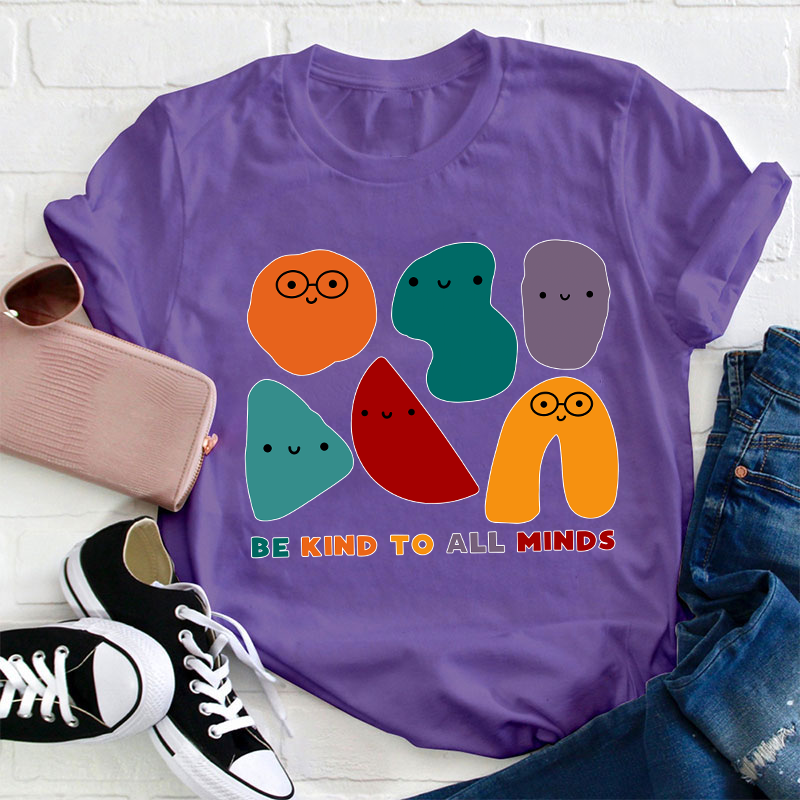 Be Kind To All Minds Teacher T-Shirt