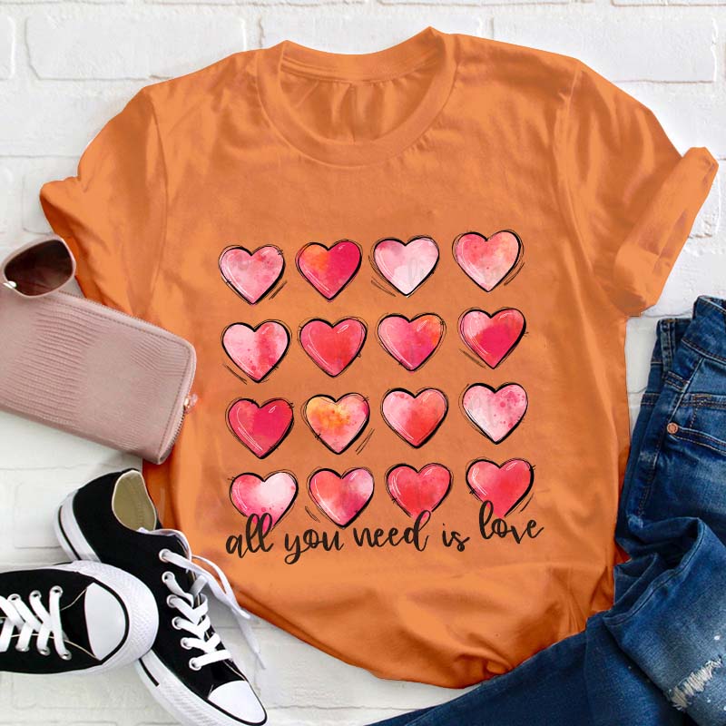 All You Need Is Love Teacher T-Shirt