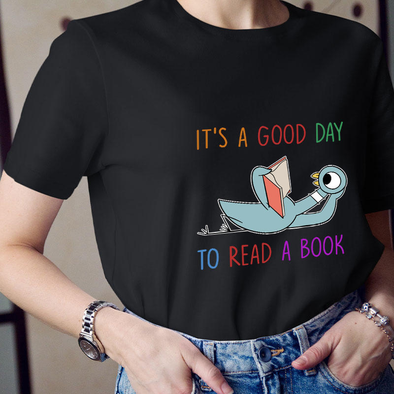 It's A Good Day To Read A Book Teacher T-Shirt