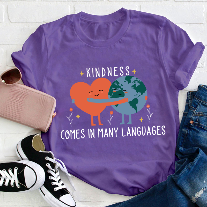 Kindness Comes In Many Languages Teacher T-Shirt