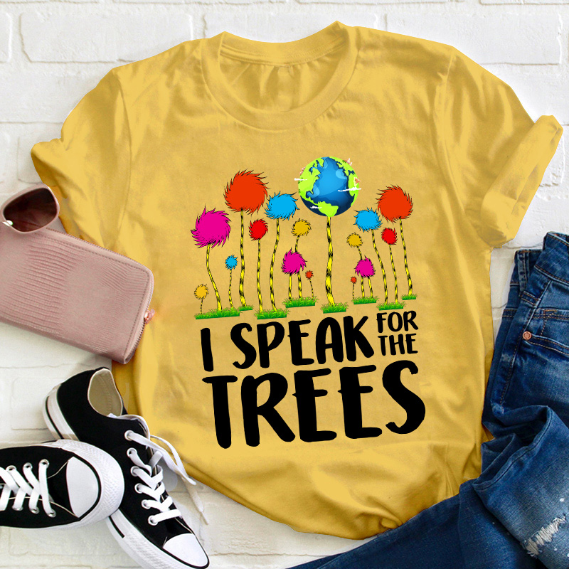 I Speak For The Trees Teacher T-Shirt