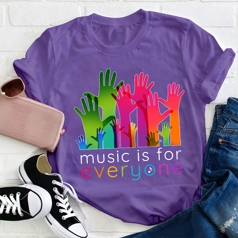 Music Is For Everyone Teacher T-Shirt
