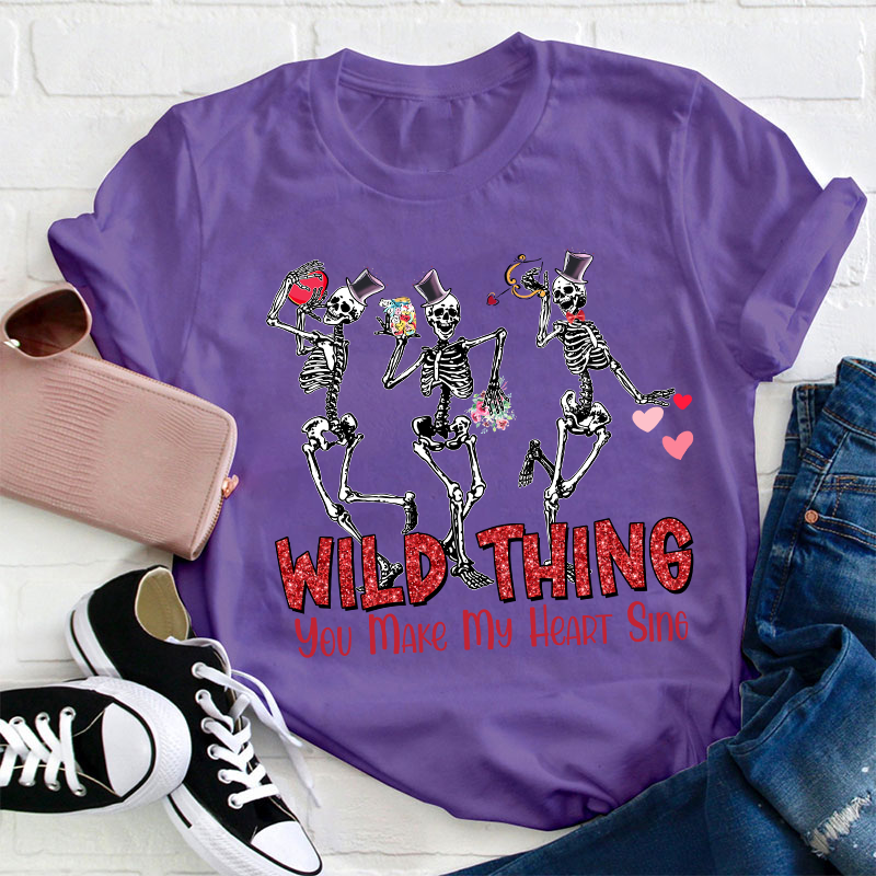 Wild Thing You Make My Heart Sing Teacher T-Shirt