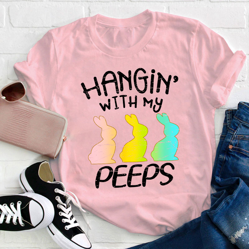 Hanging With My Peeps Teacher T-Shirt