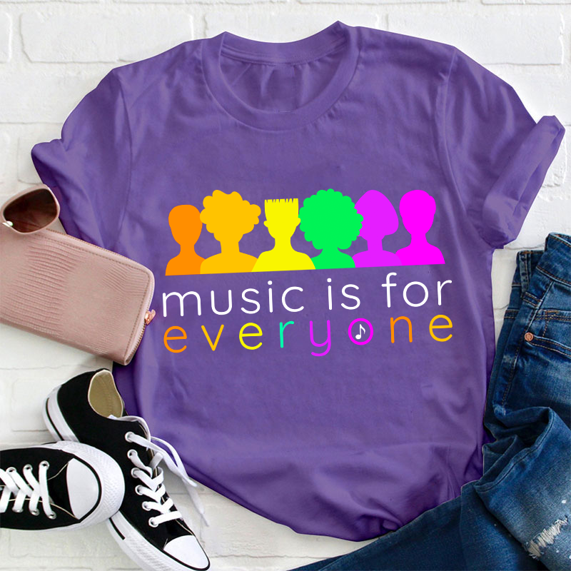 Music Is For Everyone Teacher T-Shirt