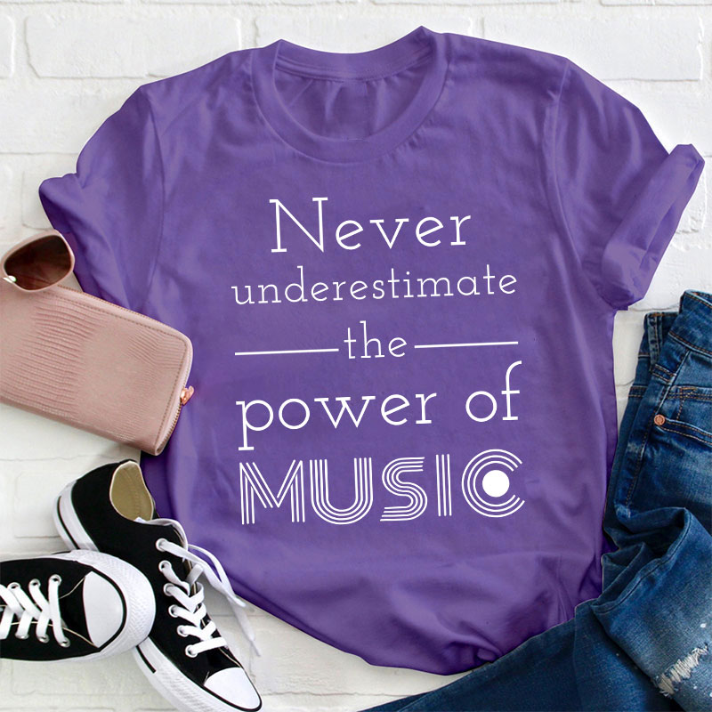 Never Underestimate The Power Of Music Teacher T-Shirt