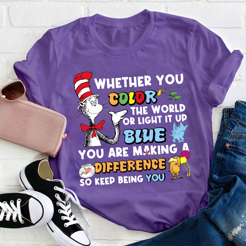 You Are Making A Difference Keep Being You Teacher T-Shirt