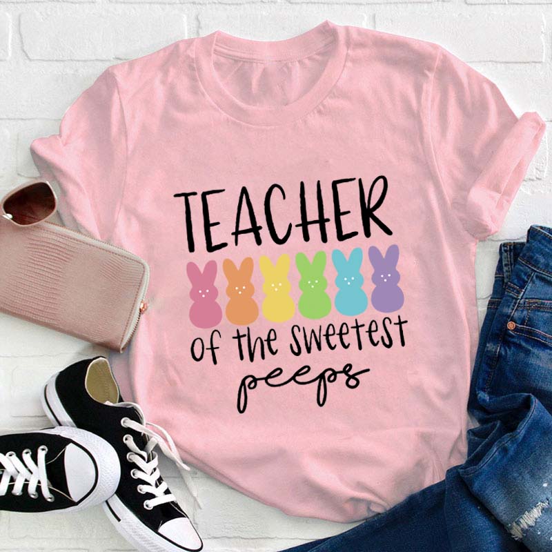 Teacher Of The Sweetest Peeps Teacher T-Shirt