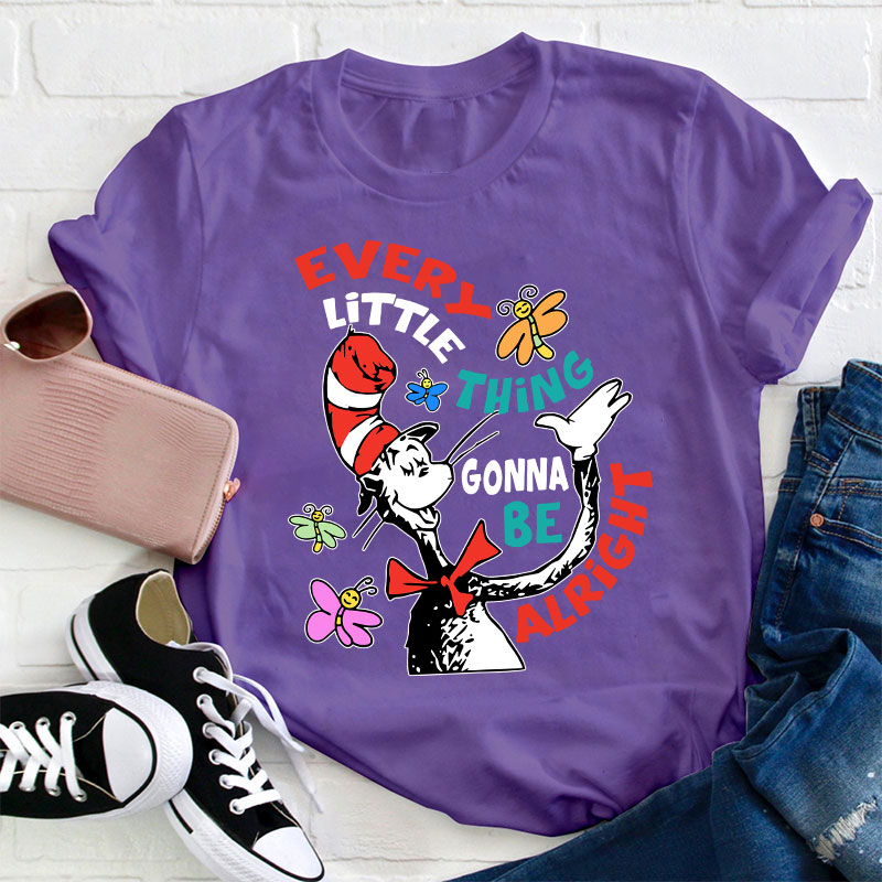 Every Little Thing Gonna Be Alright Teacher T-Shirt