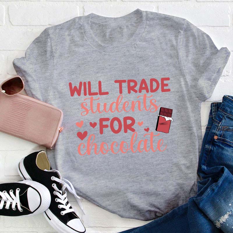 Will Trade Students For Chocolate Teacher T-Shirt