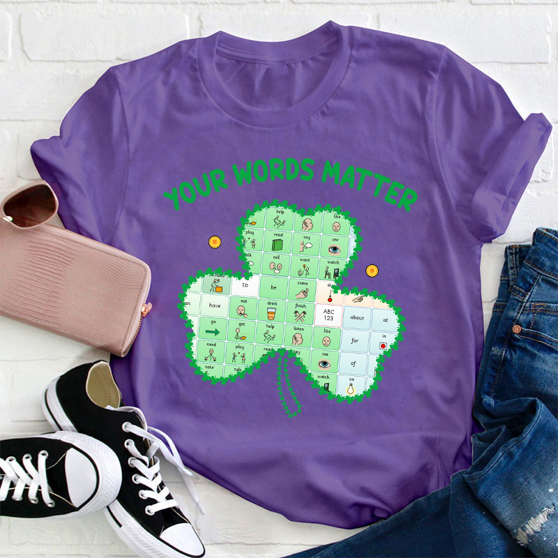 Your Words Matter Clover Teacher T-Shirt