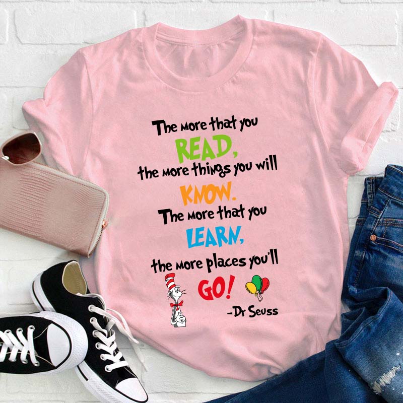 The More That You Read Teacher T-Shirt