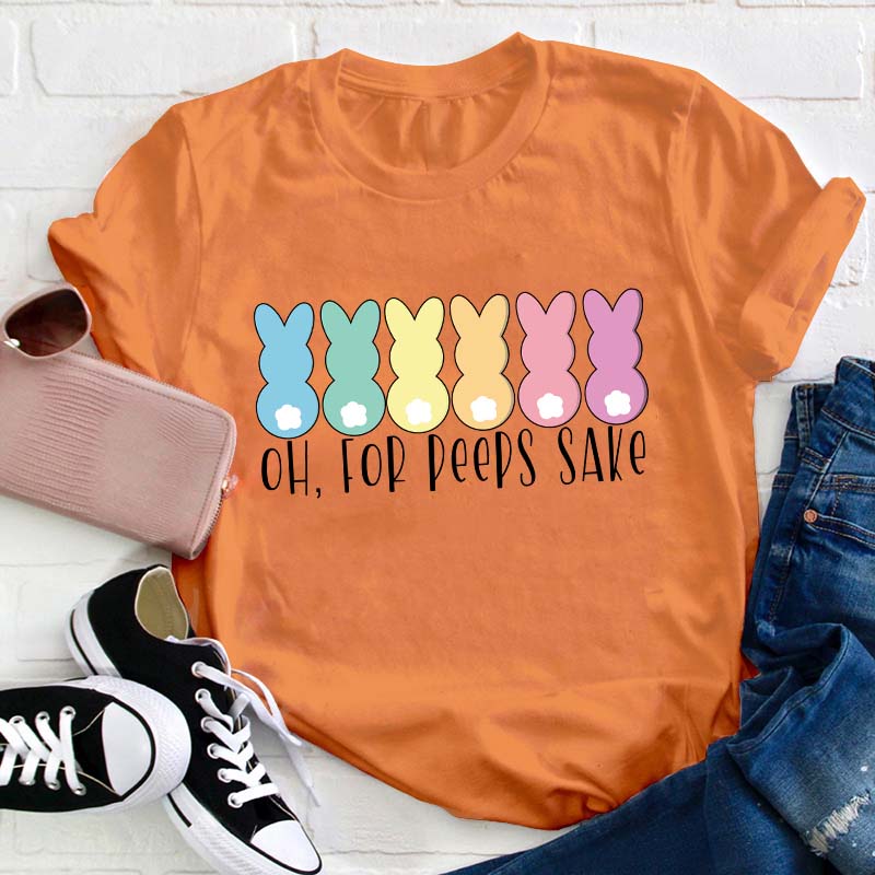 Oh For Peeps Sake Teacher T-Shirt