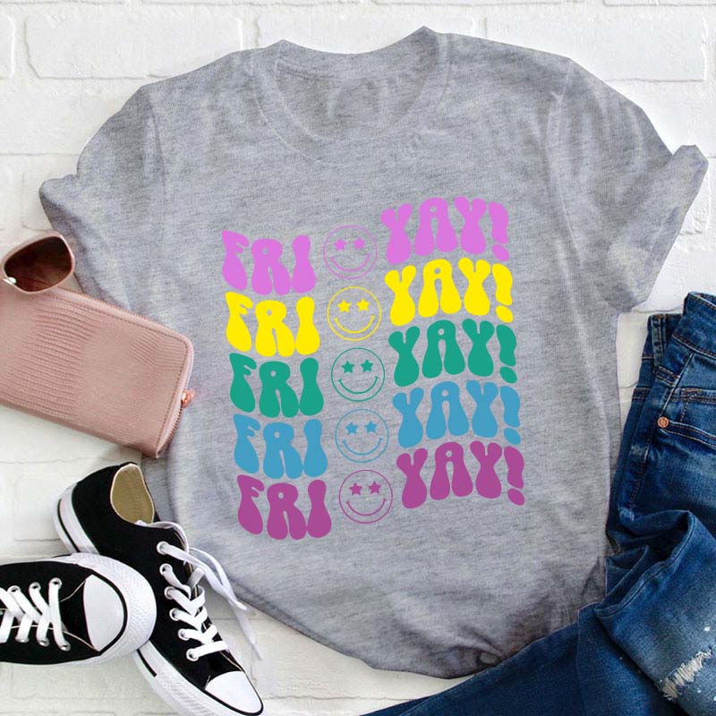 Fri Yay Smile Teacher T-Shirt