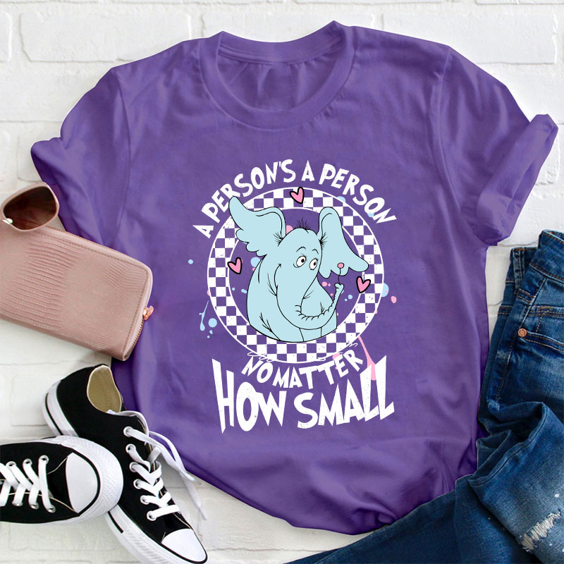 A Person's A Person No Matter How Small Teacher T-Shirt