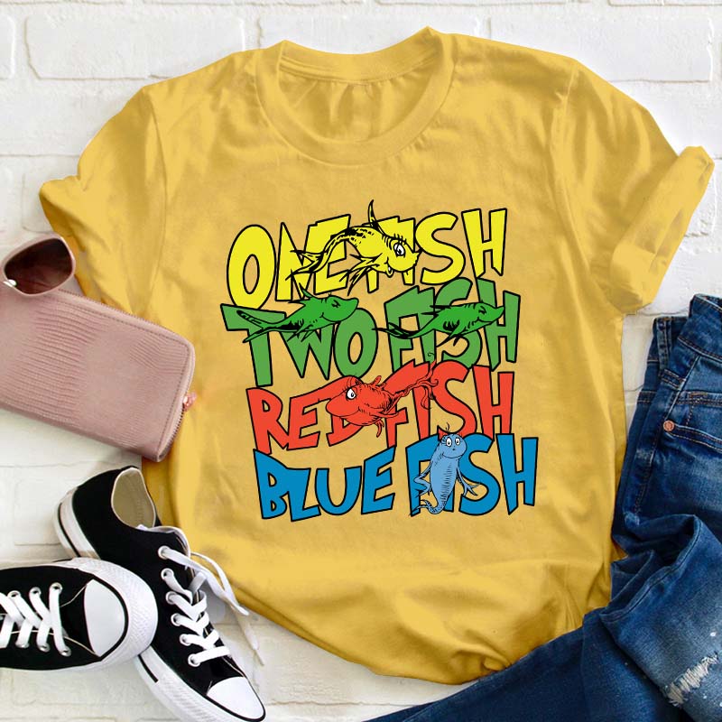 One Fish Two Fish Red Fish Blue Fish Teacher T-Shirt