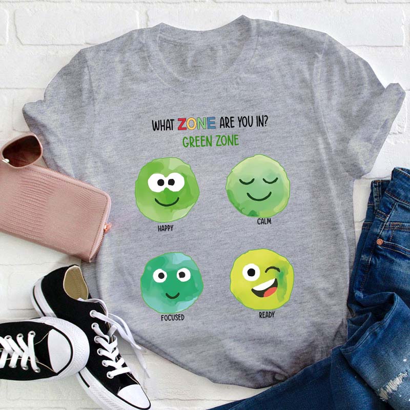 What Zone Are You In Green Zone Teacher T-Shirt
