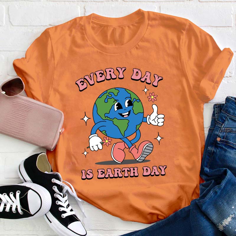 Everyday Is Earth Day Teacher T-Shirt