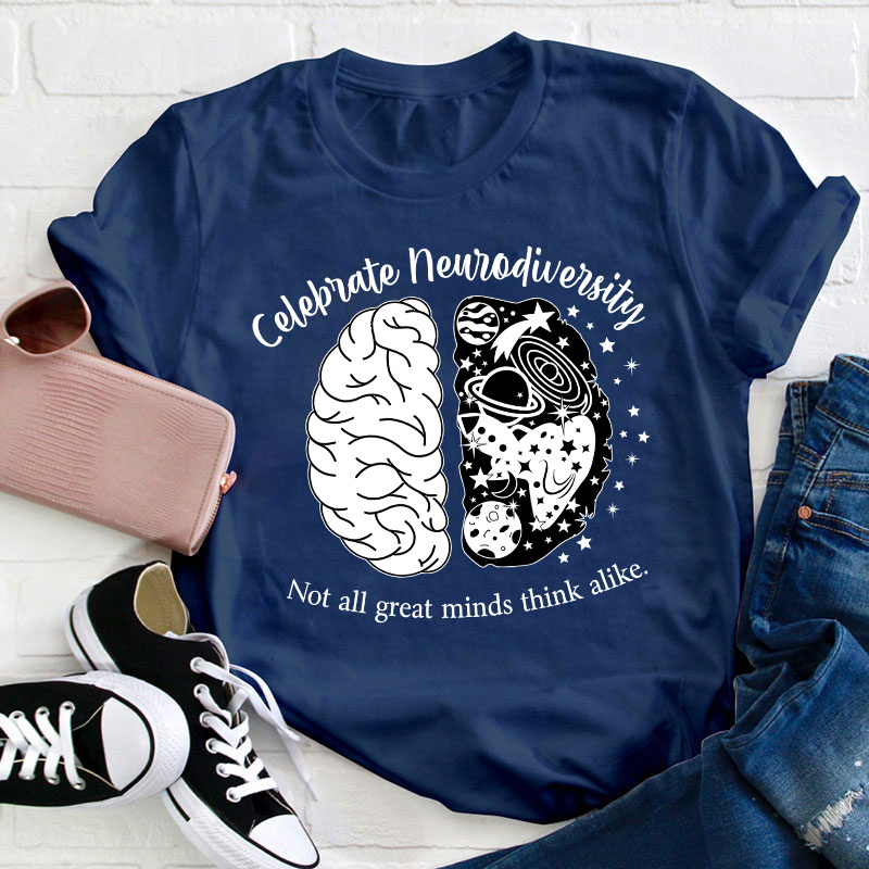 Not All Great Minds Think Alike Celebrate Neurodiversity Teacher T-Shirt