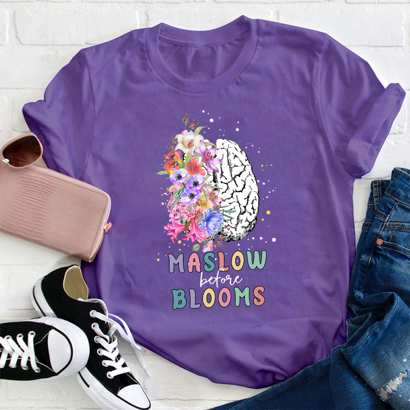 Maslow Before Bloom Teacher T-Shirt